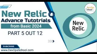 Advance New Relic Tutorial from Basic 2024 - Part 5