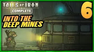 6 | TAILS OF IRON Gameplay Walkthrough - Into the Mine to a new kingdom |PC Xbox Series X Switch PS5