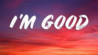 David Guetta, Bebe Rexha - I'm good (Blue) LYRICS