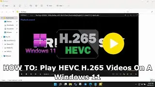 HOW TO: Play HEVC H.265 Videos On A Windows 11 | 2021