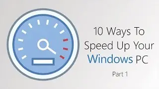 10 Ways To Speed Up Your PC (Part 1)