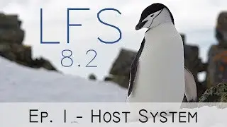 Linux From Scratch 8.2 - Episode 1: Host System