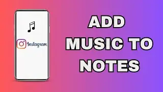 How to ADD MUSIC to your Instagram Notes