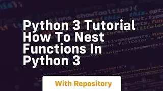 Python 3 tutorial how to nest functions in python 3