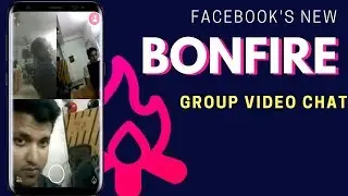 How To Use  Bonfire Group Video Chat By Facebook