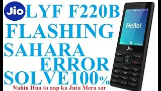 LYF F220B(FLASHING ERROR)SAHARA SERVER FAIL FULL AND FINAL SOLUTION *****100%SOLVED*****