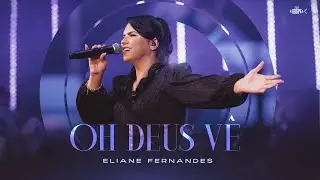 Eliane Fernandes - Oh Deus Vê (DVD Eliane Fernandes 2022)