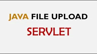 Java File Upload Example with Servlet 3.0 API