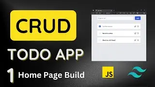 Home Page Build - Build a Full CRUD Todo App with Tailwind CSS, JavaScript and Local Storage