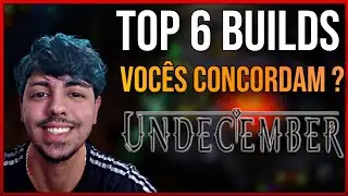 UNDECEMBER GLOBAL - TOP6 BUILDS - VOCE CONCORDA?