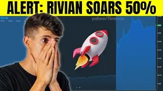 🚨 RIVIAN SKYROCKETS 50% TODAY...