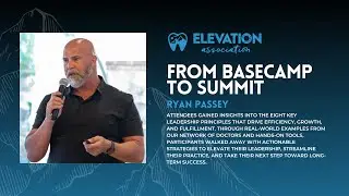 From Basecamp to Summit | Ryan Passey