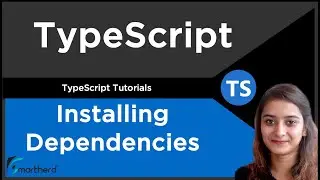 TypeScript Tutorial | Installing Dependencies