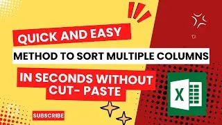 Sort multiple columns in Excel without a cut paste method