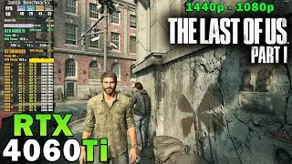 The Last of Us Part 1 | RTX 4060 Ti | Ryzen 7 5800X3D | 1440p - 1080p | Ultra & High Settings