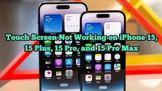 Touch Screen Not Working on iPhone 15, 15 Plus, 15 Pro, 15 Pro Max (Fixed)