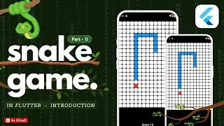 Snake Game - How to Build a Snake Game in Flutter || Introduction || Part - 0