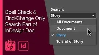 Spell Check & Find/Change Only Search Part of InDesign Document