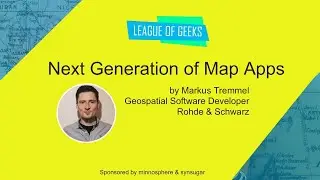 Next Generation of Map Apps by Markus Tremmel - League of Geeks #23