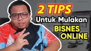 2 TIPS UNTUK MULAKAN BISNES ONLINE (EVERY BEGINNER SHOULD KNOW)