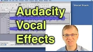 Audacity Tutorial How to Add Vocal Effects to Voice Recording to Sound More Full