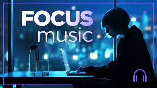 🎧Deep Focus Music To Improve Concentration — 📻 Chill Radio 24/7