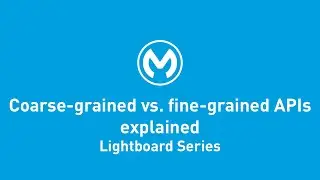 Coarse-grained vs. Fine-grained APIs Explained | Lightboard Series