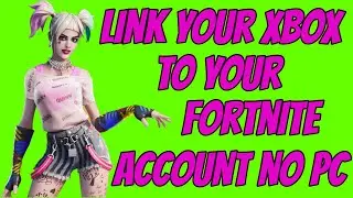 Link Your Xbox To Your Fortnite Account No PC