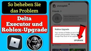 Delta Executor |  So beheben Sie den Roblox-Upgrade-Fehler (aktuellste Version 2024)