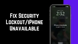 How to Fix iPhone Security Lockout/iPhone Unavailable? [Fixed] 2023