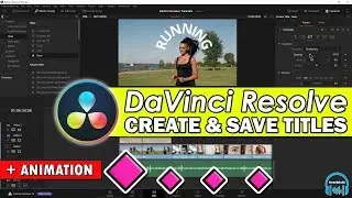 DaVinci Resolve - Creating and Saving Text/Titles + Animation