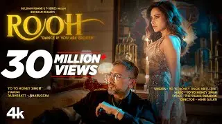 ROOH (Official Video): YO YO HONEY SINGH | NUSHRRATT BHARUCCHA | HRITU ZEE | BHUSHAN KUMAR