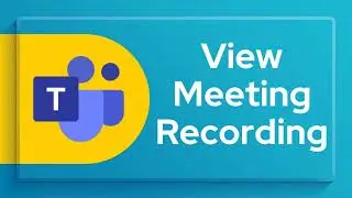 Microsoft Teams How to View Meeting Recordings on Mobile and Laptop