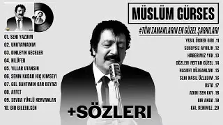 Müslüm Gürses Tüm Zamanların En Güzel ve En Çok Dinlenen Şarkıları (Sözleriyle)