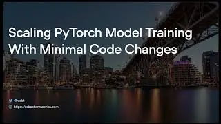 Scaling PyTorch Model Training With Minimal Code Changes