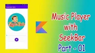 Music Player Android App Using Kotlin With SeekBar | Part 01 | ZayanTech