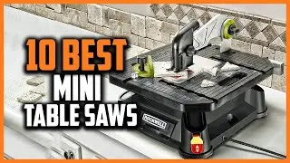 Top 10 Best Quality Mini Table Saws in 2023