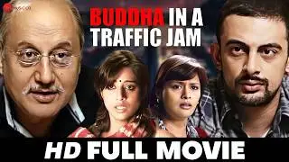 Buddha In A Traffic Jam - Full Movie (HD) | Anupam Kher, Pallavi Joshi, Mahie Gill | (2016)