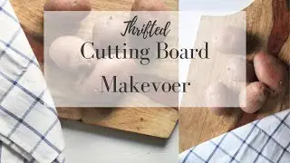 Thrifted Cutting Board Makeover | Farmhouse Style DIY | Budget Friendly Decor