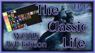 WOTLK Classic PvP Episode  - Arena Tier List - Classic Life EP 12 @Sarthetv & @Earpugs