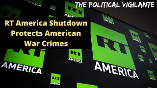 RT America Shutdown Protects American War Crimes