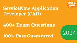 ServiceNow Application Developer (CAD) Vancouver Exam Questions 2024