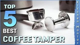 Top 5 Best Coffee Tampers Review in 2023 | Buying Guide