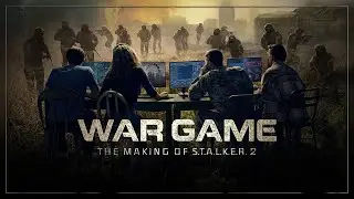 War Game: The Making of S.T.A.L.K.E.R. 2 Trailer