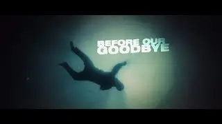 Before Our Goodbye Trailer  - Filipe Meunier