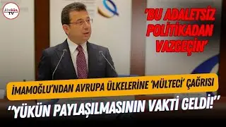 İmamoğlu'ndan Fransa'da tarihe geçecek mülteci eleştirisi! "BU ADALETSİZ POLİTİKADAN VAZGEÇİN!"