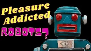 Drugs and Robots… and Pleasure!