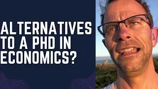 What Are Alternatives To A PhD In Economics?