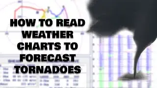 How to Read Weather Charts to Forecast Tornadoes - For Beginners (Pt. 1)