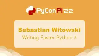 Sebastian Witowski - Writing Faster Python 3